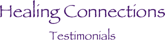 Healing Connections
Testimonials